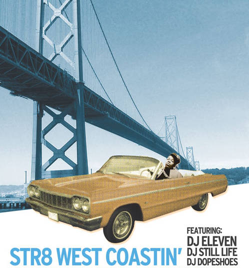 dj eleven presents : str8 west coastin - eleven, dopeshoes, still life